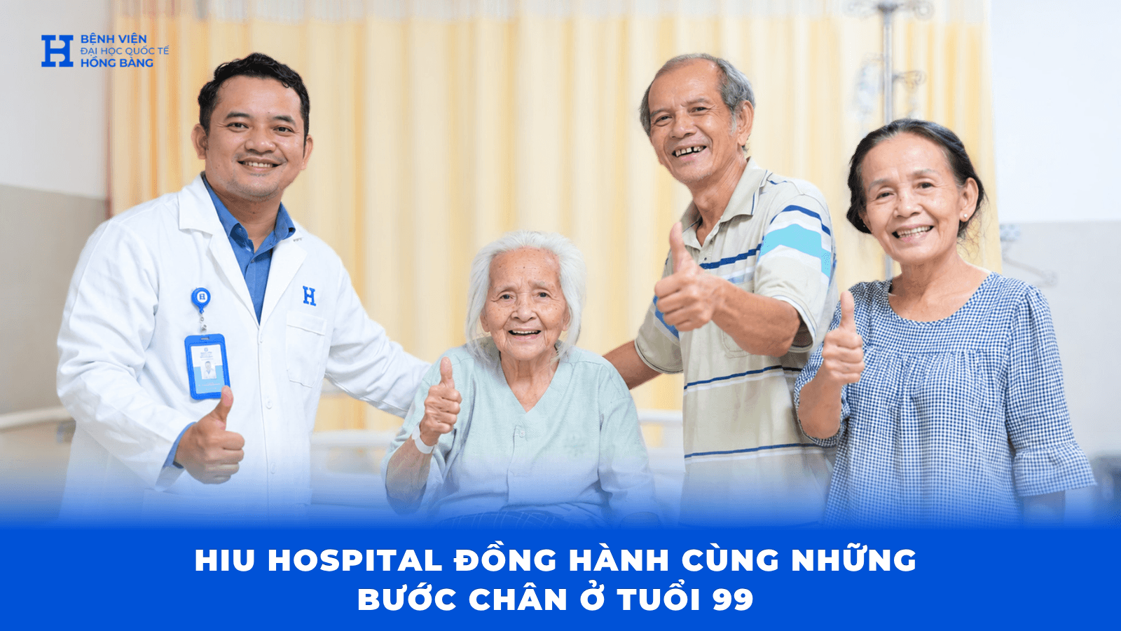 HIU HOSPITAL ĐỒNG HÀNH CÙNG NHỮNG BƯỚC CHÂN Ở TUỔI 99